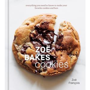 Zo Bakes Cookies: Everything You Need to Know to Make Your Favorite Cookies and Bars [A Baking Book]