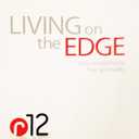 R12 Living on the Edge Study Guide: Dare to Experience True Spirituality