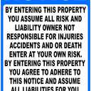 Notice By Entering This Property You Assume All Risk And Liability Owner Not Responsible For Injuries Accidents And Or Death Sign. 9x12 Metal
