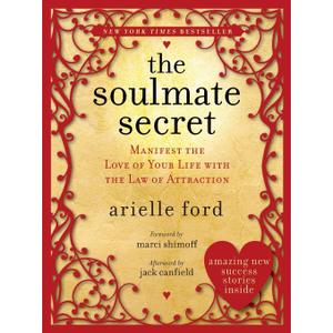 The Soulmate Secret: Manifest the Love of Your Life with the Law of Attraction The Soulmate Secret: Manifest the Love of Your Life with the Law of Attraction