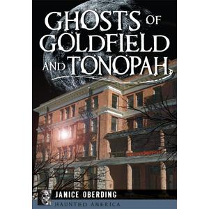 Ghosts of Goldfield and Tonopah (Haunted America)