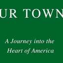 Our Towns: A 100,000-Mile Journey into the Heart of America