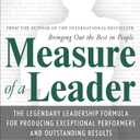 Measure of a Leader: The Legendary Leadership Formula For Producing Exceptional Performers and Outstanding Results