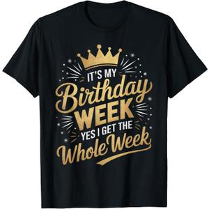 It's My Birthday Week Yes I Get The Whole Week Women Bday T-Shirt 2XL