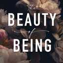 The Beauty of Being: Strive Less and Live More with God as Your Guide