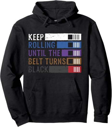 Keep Rolling Until The Belt Turns Black Jiu Jitsu Pullover Hoodie, size S