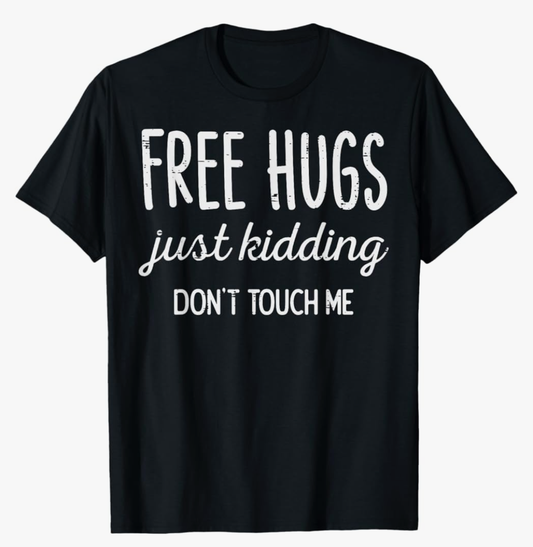 Free Hugs Kidding Dont Touch Me Funny Saying Men Women Kids T-Shirt Size XL