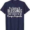 I'm Living In Blessings That Used To Be Prayer Requests Cute T-Shirt Navy S