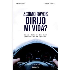 Emmanuel Valles 
¿Cómo rayos dirijo mi vida?: Lo que a todos nos toca hacer pero nadie nos ha explicado (Spanish Edition)