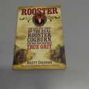 Rooster: The Life and Time of the Real Rooster Cogburn, the Man Who Inspired True Grit