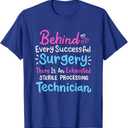 2 PCS Behind Every Surgery Sterile Processing Technician T-Shirt M and L, Color May Vary