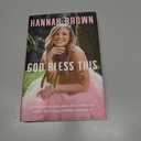 God Bless This Mess: Learning to Live and Love Through Life's Best (and Worst) Moments