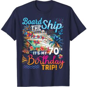 Board The Ship It's My 70th Birthday Trip Cruise Vacation T-Shirt (Navy Blue) 3XL