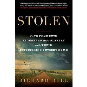 Stolen: Five Free Boys Kidnapped into Slavery and Their Astonishing Odyssey Home