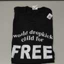 I Would Dropkick A Child For Free T-Shirt, S, Black