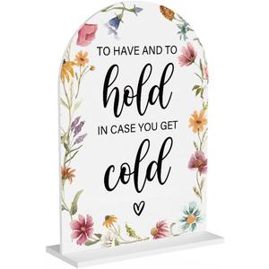Acrylic Wedding Sign To Have And To Hold In Case You Get Cold Signs for Ceremony Modern Calligraphy Arch Acrylic Table Top Signs for Wedding Reception and Event Party Table Decor (White Wildflowers)