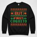 But First Coquito Puerto Rican Christmas Coquito Sweatshirt, Small