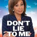 Don't Lie to Me: And Stop Trying to Steal Our Freedom