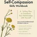 The Self-Compassion Skills Workbook: A 14-Day Plan to Transform Your Relationship with Yourself (Paperback)