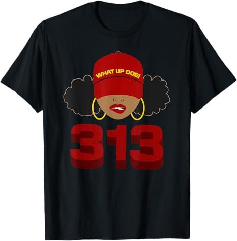 Detroit 313 Area Code What Up Doe Black Woman TShirt, XXL