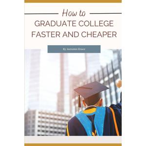 How to Graduate College Faster and Cheaper