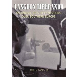 Langdon Liberando: An Abbevillian Fifty Missions over Southern Europe, Paperback