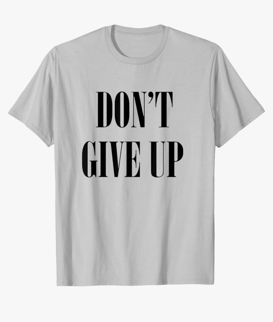 Don't Give Up T-Shirt T-Shirt, S