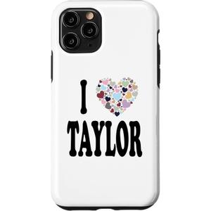 I Love Taylor First Name Taylor Case for iPhone 11 Pro
