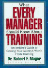What Every Manager Should Know About Training: An Insider's Guide to Getting Your Money's Worth from Training, Paperback