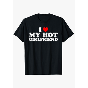 I Love My Hot Girlfriend T-Shirt Size M