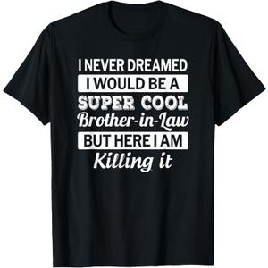 Brother in Law T Shirt Funny Gift from Sister in Law T-Shirt L