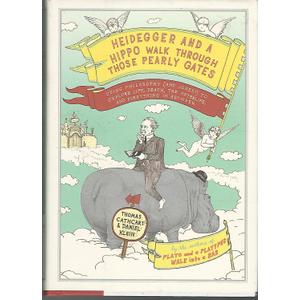 Heidegger and a Hippo Walk Through Those Pearly Gates: Using Philosophy (and Jokes!) to Explore Life, Death, the Afterlife, and Everything in Between