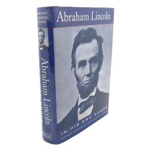 Abraham Lincoln: In His Own Words