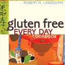 Gluten Free Every Day Cookbook: More than 100 Easy and Delicious Recipes from the Gluten-Free Chef
