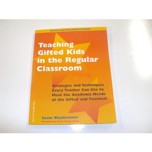 Teaching Gifted Kids in the Regular Classroom: Strategies and Techniques Every Teacher Can Use to Meet the Academic Needs of the Gifted and Talented (Revised and Updated Edition)
