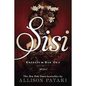 Sisi: Empress on Her Own: A Novel Hardcover