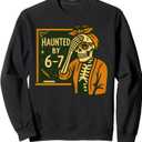 Haunted By 6-7 Funny Teacher 67 Halloween Skeleton Six Seven Sweatshirt, 2XL