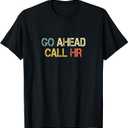 Funny Go Ahead Call HR Retro Fun Work T-Shirt (Red, S)
