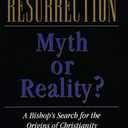 Resurrection: Myth or Reality?  Using Hebrew Interpretive Tradition to Examine Jesus' Death and the Christian Origins of Anti-Semitism
