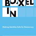 Boxed In: Making Identities Safe for Democracy (Hardcover)