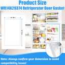 Upgraded WR14X29374 Refrigerator Door Gasket Compatible with GE Refrigerator Door Seal Replacement 4589967 AP6328756 Fridge Door Seal for GPE16DTHLRWW GTE16DTHLRCC Top-mount Refrigerator Gasket