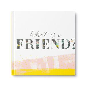 What is a Friend?  Express your gratitude for the friends in your life with this gift book.
