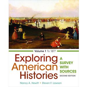 Exploring American Histories, Volume 1: A Survey with Sources, by Nancy A. Hewitt (Author), Steven F. Lawson (Author)
