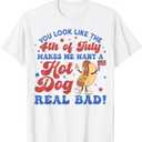 You Look Like The 4th Of July Makes Me Want Hotdog Real Bad T-Shirt (2X)