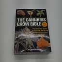 The Cannabis Grow Bible: The Definitive Guide for Recreational and Medical Use
