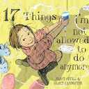 17 Things I'm Not Allowed to Do Anymore Paperback – Picture Book