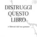 Distruggi Questo Libro - e liberati dal tuo passato: Libro di auto-aiuto| Crescita personale | Lasciare andare il passato (Italian Edition)