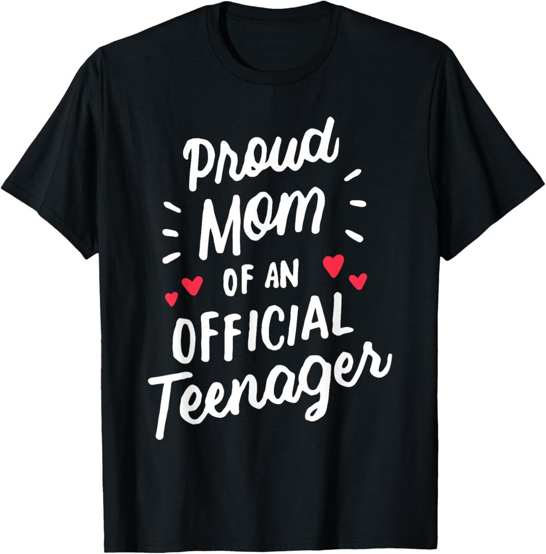 Proud Mom of an Official Teenager 13th Birthday 13 Years Old T-Shirt, S