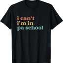 I Can't PA School Student Funny Future Physician Assistant T-Shirt (Small, Black)