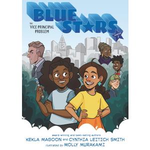Blue Stars: Mission One: The Vice Principal Problem: A Graphic Novel: (A Middle Grade Superhero Story for Kids Ages 8-12 and in Grades 3-7) (The Blue Stars)